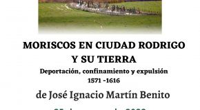 Presentación del libro “Moriscos en Ciudad Rodrigo y su tierra. Deportación, confinamiento y expulsión. 1571-1616″