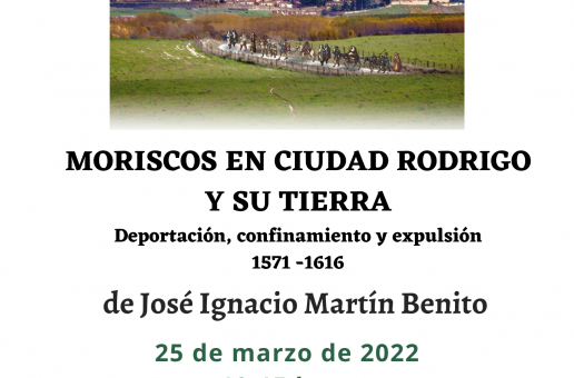 Presentación del libro “Moriscos en Ciudad Rodrigo y su tierra. Deportación, confinamiento y expulsión. 1571-1616″